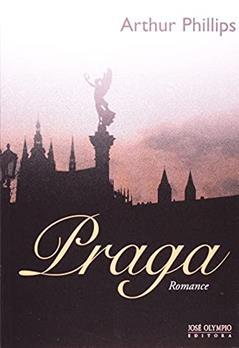 PRAGA, do autor Arthur Phillips