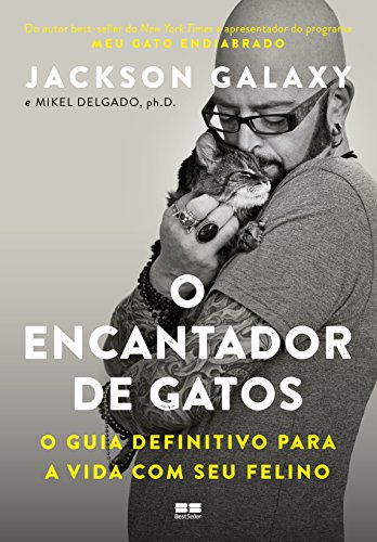 Ler O encantador de gatos: O guia definitivo para a vida com seu felino, do autor Jackson Galaxy; Mikel Delgado