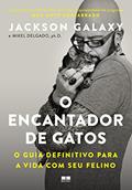 Ler O encantador de gatos: O guia definitivo para a vida com seu felino, do autor Jackson Galaxy; Mikel Delgado