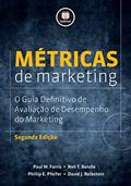 Ler Métricas de Marketing: O Guia Definitivo de Avaliação do Desempenho do Marketing, do autor Paul W. Farris; Neil T. Bendle; Phillip E. Pfeifer; David J. Reibstein
