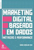 Ler Marketing digital baseado em dados:: métricas e performance, do autor Maria Carolina Avis