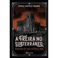 Ler A Freira no Subterrâneo, do autor Camilo Castelo Branco