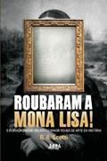 Ler Roubaram a Mona Lisa!, do autor R. A. Scotti Ler Roubaram a Mona Lisa!, do autor R. A. Scotti