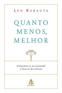 Quanto Menos, Melhor, do autor Leo Babauta
