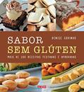 Ler Sabor sem Glúten: Mais de 100 Receitas Testadas e Aprovadas, do autor Denise Godinho Ler Sabor sem Glúten: Mais de 100 Receitas Testadas e Aprovadas, do autor Denise Godinho