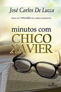 Ler Minutos com Chico Xavier, do autor José Carlos De Lucca Ler Minutos com Chico Xavier, do autor José Carlos De Lucca
