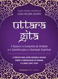 Ler Uttara Gita: a Busca e a Conquista da Unidade e o Caminho Para a Libertação Espiritual, do autor Lúcia Helena Galvão Ler Uttara Gita: a Busca e a Conquista da Unidade e o Caminho Para a Libertação Espiritual, do autor Lúcia Helena Galvão