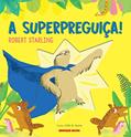 Ler A superpreguiça!, do autor Robert Starling Ler A superpreguiça!, do autor Robert Starling