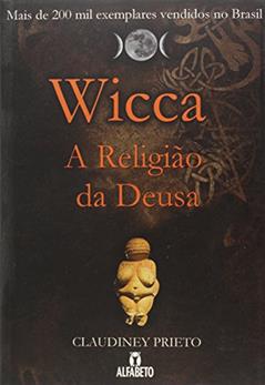 Wicca: A Religião da Deusa, do autor Claudiney Prieto