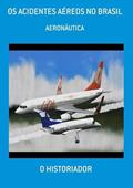Ler Os Acidentes Aereos no Brasil, do autor O Historiador