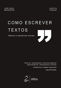 Como Escrever Textos - Gêneros e Sequências Textuais, do autor Carolina Tomasi; João Bosco Medeiros
