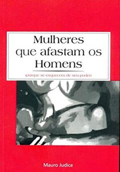 Mulheres que Afastam os Homens, do autor Mauro Judice