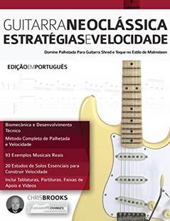 Guitarra Neocla?ssica: Estrate?gias e Velocidade, do autor Chris Brooks; Joseph Alexander