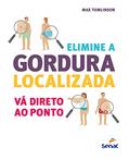 Ler Elimine a gordura localizada: Vá direto ao ponto, do autor Max Tomlinson Ler Elimine a gordura localizada: Vá direto ao ponto, do autor Max Tomlinson