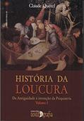 Ler História da Loucura. Da Antiguidade à Invenção da Psiquiatria - Volume 1, do autor Claude Quétel