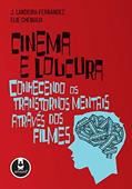 Ler Cinema e Loucura: Conhecendo os Transtornos Mentais Através dos Filmes, do autor J. Landeira-Fernandez; Elie Cheniaux Ler Cinema e Loucura: Conhecendo os Transtornos Mentais Através dos Filmes, do autor J. Landeira-Fernandez; Elie Cheniaux