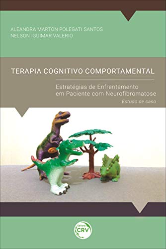 Ler Terapia cognitivocomportamental: estratégias de enfrentamento em paciente com neurofibromatose estudo de caso, do autor Aleandra Marton Polegati Santos; Nelson Iguimar Valerio Ler Terapia cognitivocomportamental: estratégias de enfrentamento em paciente com neurofibromatose estudo de caso, do autor Aleandra Marton Polegati Santos; Nelson Iguimar Valerio