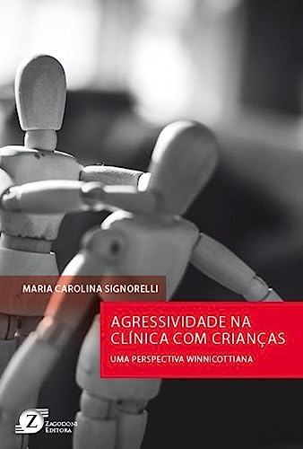 Ler Agressividade na Clínica com Crianças. Uma Perspectiva Winnicottiana, do autor Maria Carolina Signorelli Ler Agressividade na Clínica com Crianças. Uma Perspectiva Winnicottiana, do autor Maria Carolina Signorelli