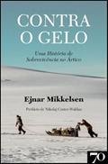 Ler Contra o Gelo: uma História de Sobrevivência no Ártico, do autor Ejnar Mikkelsen