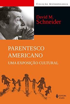 Parentesco americano: Uma exposição cultural, do autor David M. Schneider