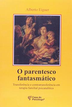 Parentesco Fantasmatico, O, do autor Alberto Eiguer