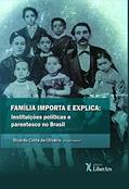 Ler Família Importa e Explica. Instituições Políticas e Parentesco no Brasil, do autor Ricardo Costa de Oliveira