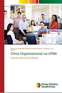 Clima Organizacional na UFRN: Campus de Currais Novos, do autor Maria Da Solida Oliveira Cesario Vieira; Cynara C de Abreu