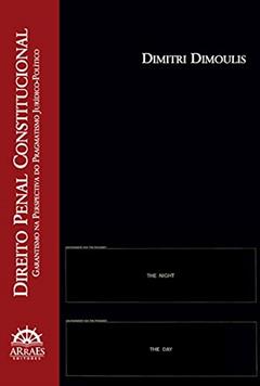 Direito Penal Constitucional: Garantismo na Perspectiva do Pragmatismo Jurídico-político, do autor Dimitri Dimoulis