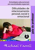 Ler Dificuldades de Relacionamento Pessoal, Social e Emocional: Guia do Professor, do autor Michael Farrel Ler Dificuldades de Relacionamento Pessoal, Social e Emocional: Guia do Professor, do autor Michael Farrel