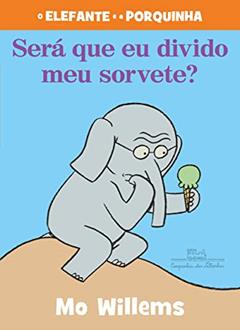 Será que eu divido o meu sorvete?, do autor Mo Willems