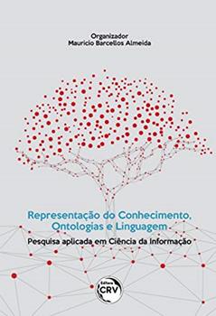 Representação do conhecimento, ontologias e linguagem: Pesquisa aplicada em Ciência da Informação, do autor Maurício Barcellos Almeida