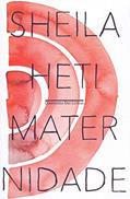 Ler Maternidade: Um romance, do autor Sheila Heti Ler Maternidade: Um romance, do autor Sheila Heti