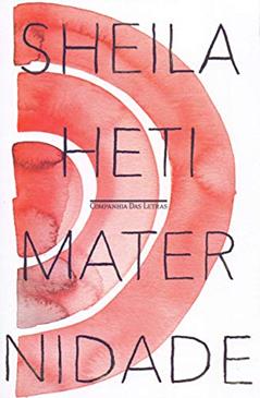 Maternidade: Um romance, do autor Sheila Heti