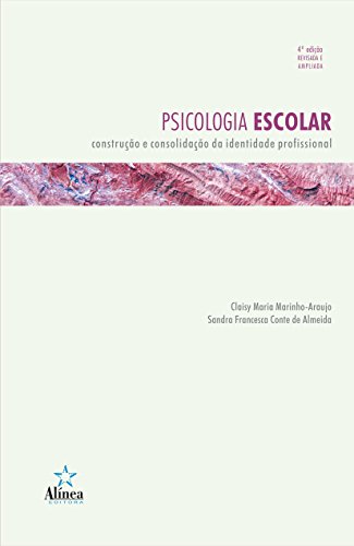 Ler Psicologia Escolar. Construção e Consolidação da Identidade Profissional, do autor Claisy Maria Marinho-Araujo; Sandra Francesca Conte de Almeida