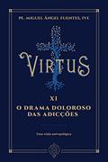 Ler Virtus Xi - o Drama Doloroso das Adicções, do autor Pe. Miguel Ángel Fuentes