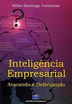 Inteligência Empresarial: Atacando e Defendendo, do autor Helio Santiago Vaitsman