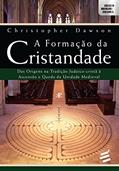 Ler A Formação da Cristandade - Das origens na tradição Judaico-cristã à ascensão e queda da unidade medieval, do autor Christopher Dawson