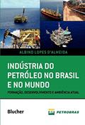 Ler Indústria do Petróleo no Brasil e no Mundo: Formação, Desenvolvimento e Ambiência Atual, do autor Albino Lopes D'Almeida Ler Indústria do Petróleo no Brasil e no Mundo: Formação, Desenvolvimento e Ambiência Atual, do autor Albino Lopes D'Almeida