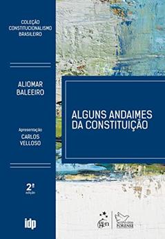 Coleção Constitucionalismo Brasileiro - Alguns Andaimes da Constituição, do autor Aliomar Baleeiro