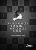 Ler A concentração bancária e arrecadação federal, do autor Cloeh Wichmann Orive Lunardi Ler A concentração bancária e arrecadação federal, do autor Cloeh Wichmann Orive Lunardi