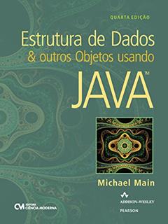 Estrutura de Dados & Outros Objetos Usando Java, do autor Michael Main