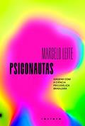 Ler Psiconautas: Viagens com a ciência psicodélica brasileira, do autor Marcelo Leite Ler Psiconautas: Viagens com a ciência psicodélica brasileira, do autor Marcelo Leite