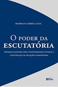 Ler O poder da escutatória: Feedback genuíno para transformação pessoal e construção de relações duradouras, do autor Rodrigo Corrêa Leite Ler O poder da escutatória: Feedback genuíno para transformação pessoal e construção de relações duradouras, do autor Rodrigo Corrêa Leite