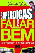 Ler Superdicas Para Falar Bem em Conversas e Apresentações, do autor Reinaldo Polito