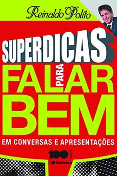 Superdicas Para Falar Bem em Conversas e Apresentações, do autor Reinaldo Polito