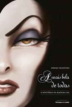 A mais Bela de todas: A história da rainha má: 1, do autor Serena Valentino