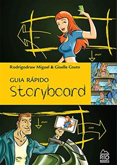 Storyboard. Guia Rápido, do autor Miguel Rodrigodraw; Giselle Couto