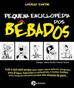 Pequena Enciclopédia dos Bêbados, do autor Laércio Santini