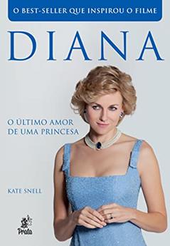 Diana - O último Amor de uma Princesa, do autor Kate Snell