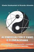 Ler As Energias Yin e Yang e o Eneagrama: Um caminho de transformação e reconexão ao Deus e à Deusa esquecidos, do autor Gisele Dziekaniak & Ricardo Almeida